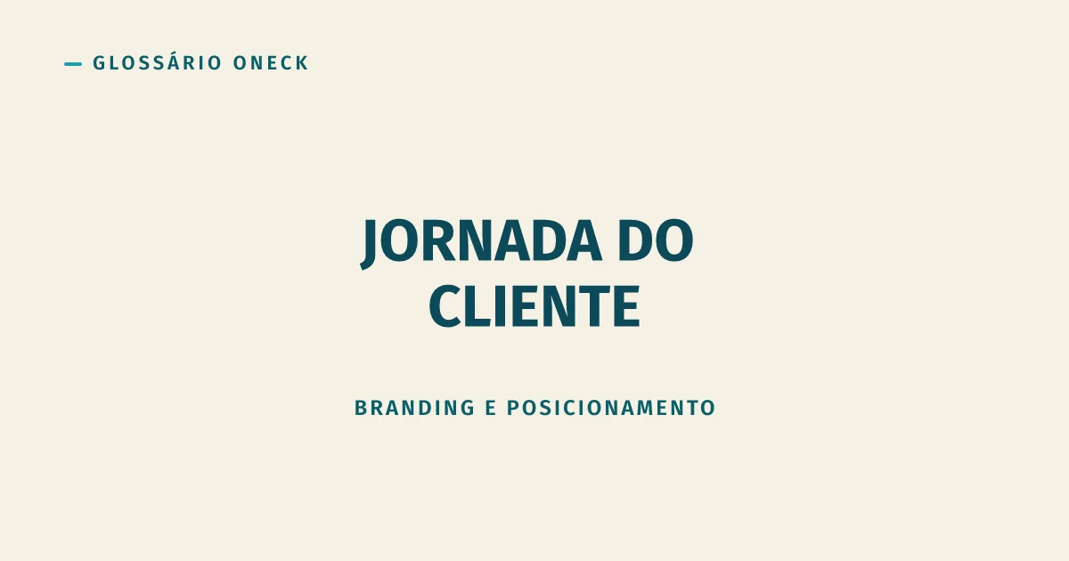 Jornada do Cliente: o mapa que exige sair do escritório