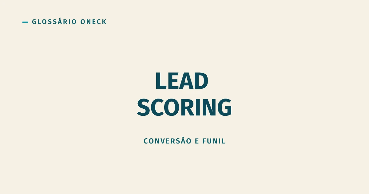 Lead Scoring: a Régua que Evita Perseguir Quem Não Compra