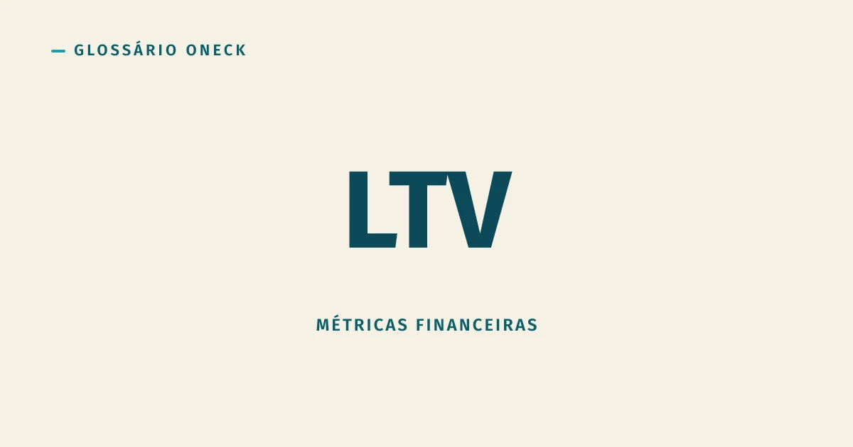 LTV: o Valor Real que o Cliente Traz, Não a Fantasia