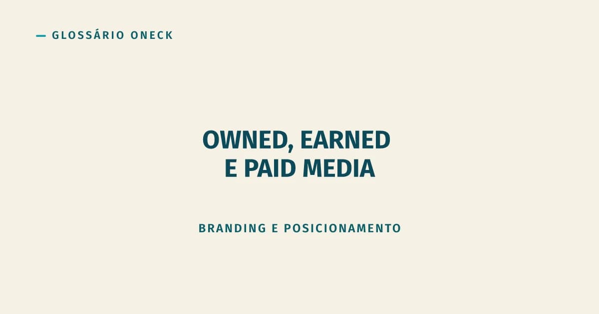 Owned, Earned e Paid Media: os três motores da marca