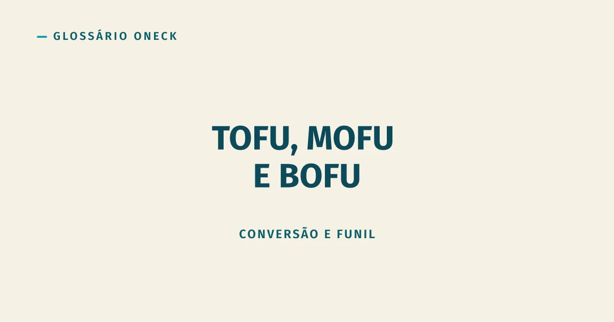 TOFU, MOFU e BOFU: as Três Camadas do Funil de Vendas