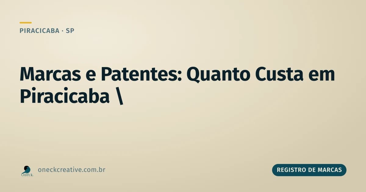 Registro de marcas e patentes: quanto custa em Piracicaba