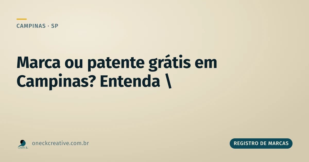 Registro de marcas e patentes gratuito em Campinas: entenda a diferença