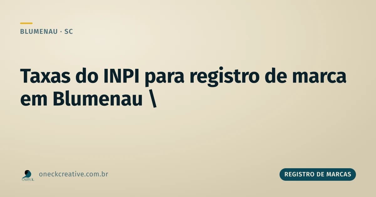 Taxas do INPI para registro de marca: quais existem em Blumenau