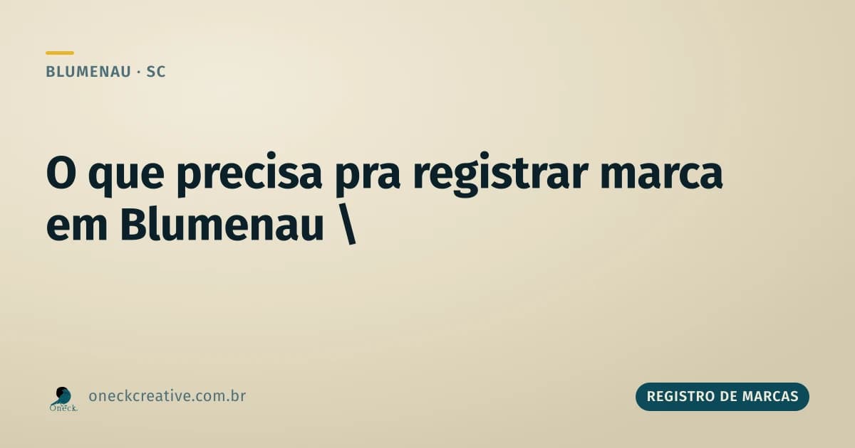 O que é preciso para fazer um registro de marca em Blumenau