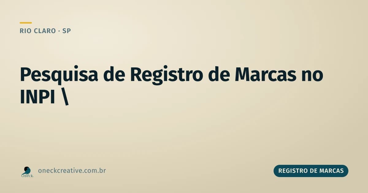 Pesquisa de registro de marcas no INPI: como fazer a busca em Rio Claro