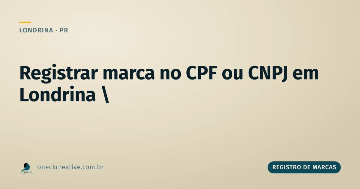 Registro de marca no CPF ou CNPJ em Londrina: qual escolher