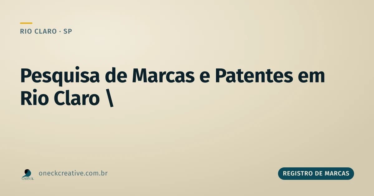 Pesquisa de registro de marcas e patentes em Rio Claro: entenda a diferença antes de buscar