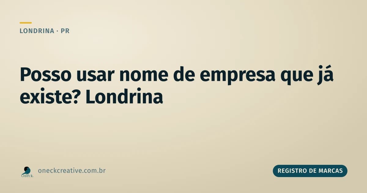 Posso usar o nome de uma empresa que já existe em Londrina?