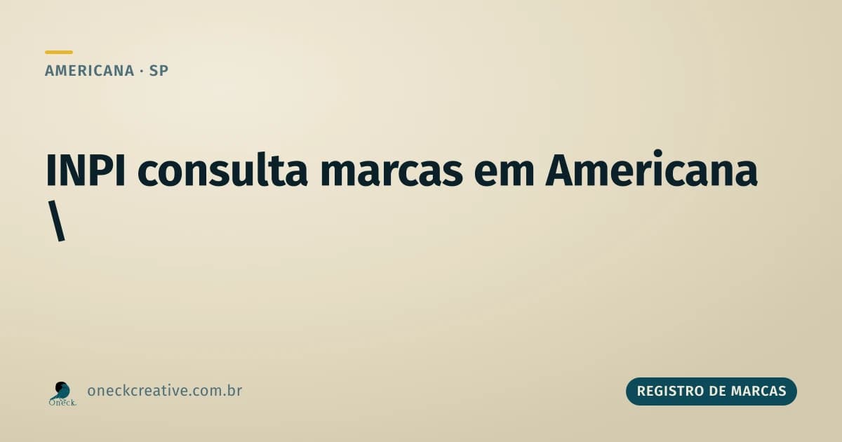 INPI consulta marcas em Americana: como ler uma lista com vários nomes parecidos