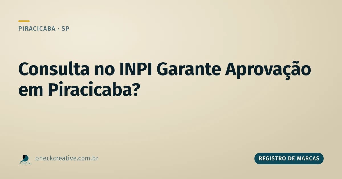 Registro de marcas e patentes: consulta no INPI garante aprovação em Piracicaba?