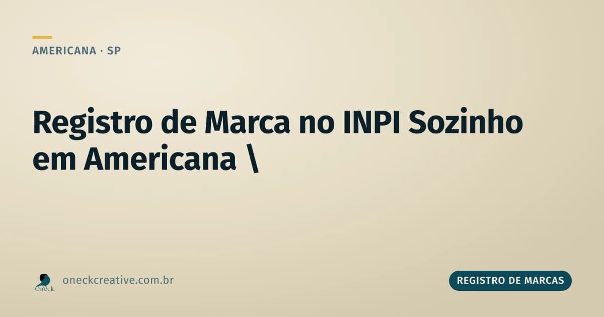 Como fazer registro de marca no INPI sozinho em Americana