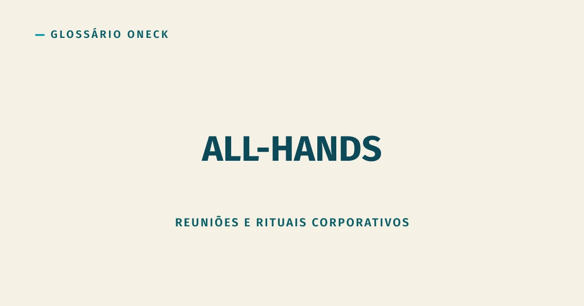 All-Hands: a reunião que deveria informar, não anestesiar