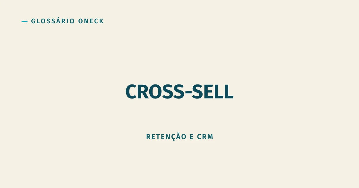 Cross-sell: Vender pra Quem Confia, Sem Errar a Mão