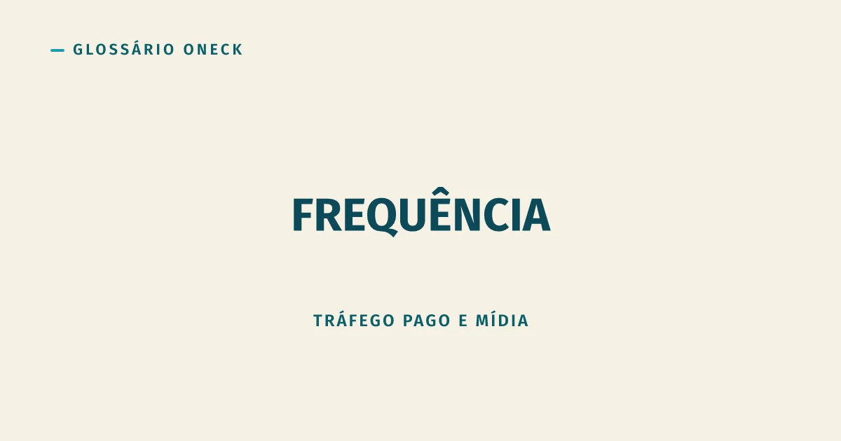Frequência: decide se você vira lembrança ou perseguição