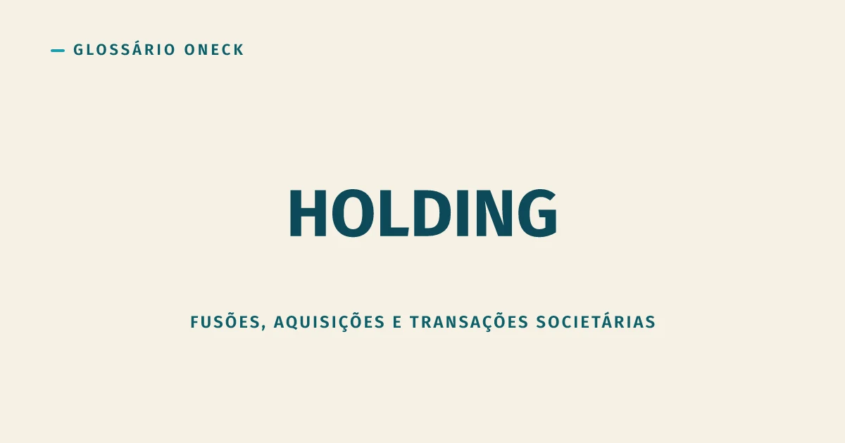 Holding: a empresa que não vende nada, só é dona de quem vende