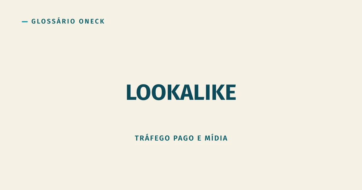 Lookalike: a plataforma clona o público, não a sorte