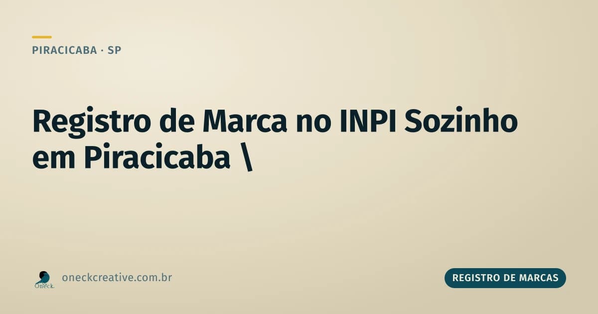 Como fazer registro de marca no INPI sozinho, em Piracicaba