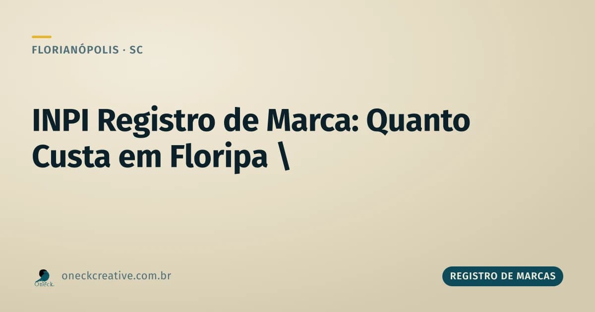 INPI: quanto custa registrar marca em Florianópolis (e o que ninguém soma)